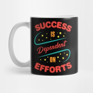 Success Is Dependent On Efforts Mug